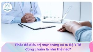 Phác đồ điều trị mụn trứng cá từ Bộ Y Tế